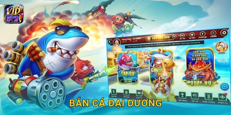Bắn Cá Đại Dương – Cuộc săn phần thưởng lớn tại Vip52
